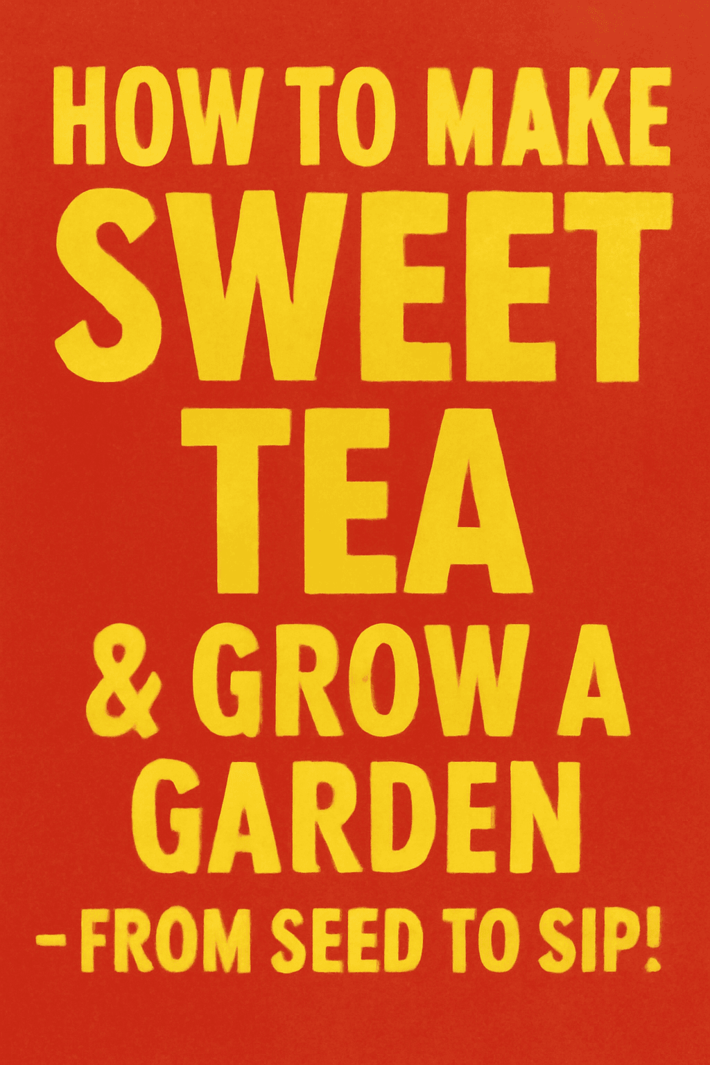 how to make sweet tea | How to Make Sweet Tea and Grow a Garden: Full process 2025 | TamzidulHaque.com how to make sweet tea