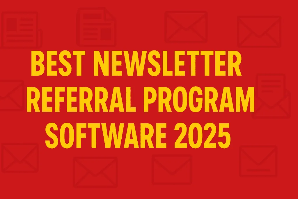 best newsletter referral software | Best Newsletter Referral Software 2025: Turn Your Readers into Your Best Marketers Overnight | TamzidulHaque.com