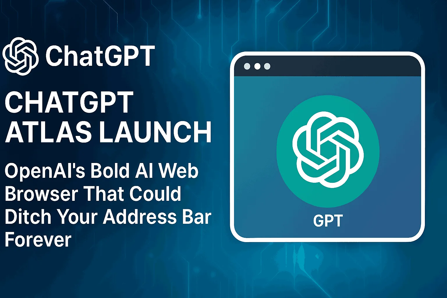 ChatGPT Atlas browser features | ChatGPT Atlas Launch: ChatGPT Atlas Browser features That Could Ditch Your Address Bar Forever | TamzidulHaque.com ChatGPT Atlas browser features